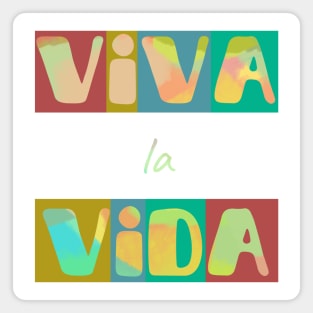 Viva la vida, long live life. Short positive spanish quote Magnet